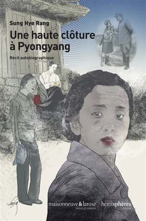 Une haute clôture à Pyongyang : récit autobiographique - Hye Rang Sung
