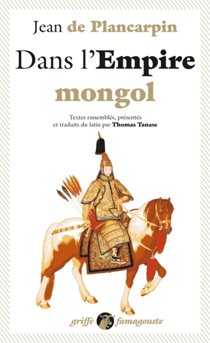 Dans l'Empire mongol - Jean de Plan Carpin