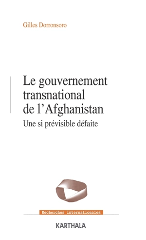Le gouvernement transnational de l'Afghanistan : une si prévisible défaite - Gilles Dorronsoro