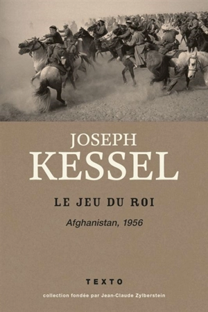 Reportages. Vol. 5. Le jeu du roi : Afghanistan, 1956 - Joseph Kessel