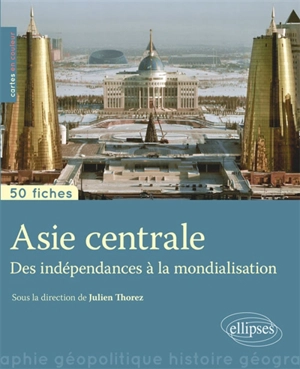 Asie centrale : des indépendances à la mondialisation - Adrien Fauve