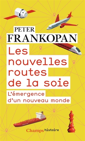 Les nouvelles routes de la soie : l'émergence d'un nouveau monde - Peter Frankopan