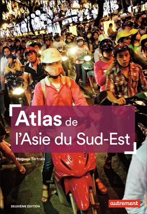 Atlas de l'Asie du Sud-Est - Hugues Tertrais