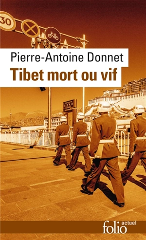 Tibet mort ou vif - Pierre-Antoine Donnet