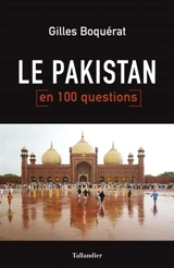 Le Pakistan en 100 questions - Gilles Boquérat