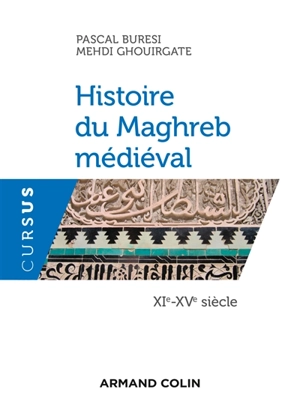 Histoire du Maghreb médiéval. XIe-XVe siècle - Pascal Buresi