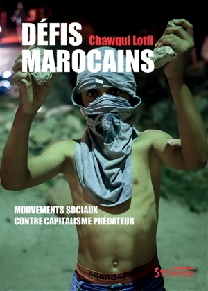 Défis marocains : mouvements sociaux contre capitalisme prédateur - Lotfi Chawqui