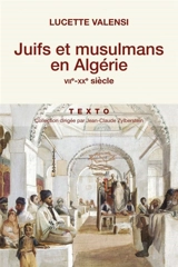 Juifs et musulmans en Algérie : VIIe-XXe siècle - Lucette Valensi