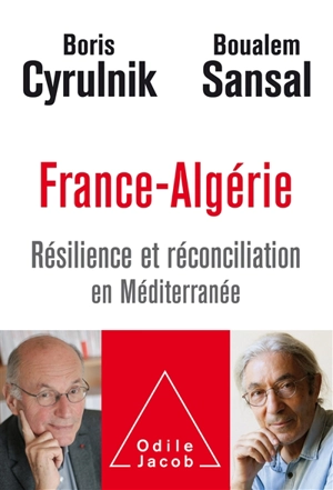 France-Algérie : résilience et réconciliation en Méditerranée - Boris Cyrulnik