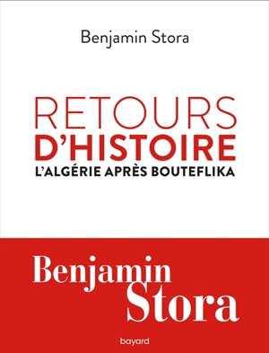 Retours d'histoire : l'Algérie après Bouteflika - Benjamin Stora