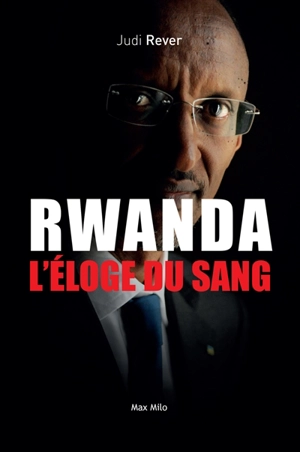 Rwanda, l'éloge du sang : les crimes du Front patriotique rwandais - Judi Rever