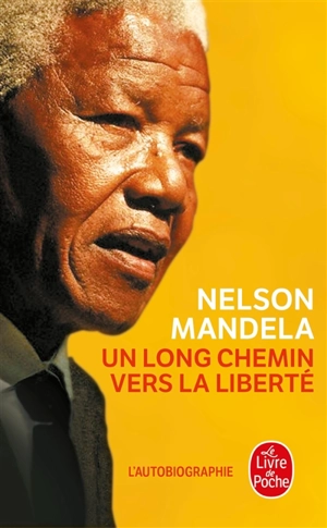 Un long chemin vers la liberté : l'autobiograhie - Nelson Mandela