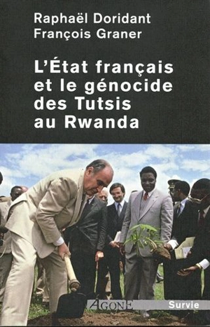 L'Etat français et le génocide des Tutsis au Rwanda - Raphaël Doridant