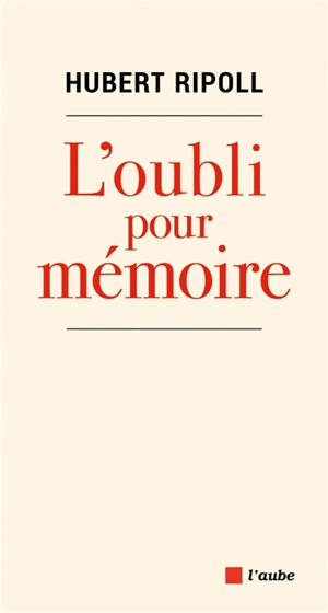 L'oubli pour mémoire : l'héritage des enfants des pieds-noirs : une histoire interdite - Hubert Ripoll