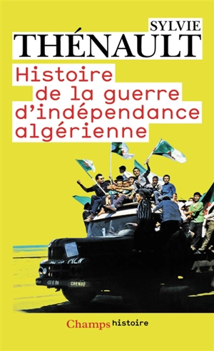 Histoire de la guerre d'indépendance algérienne - Sylvie Thénault