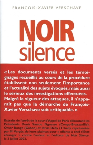 Noir silence : qui arrêtera la Françafrique ? - François-Xavier Verschave