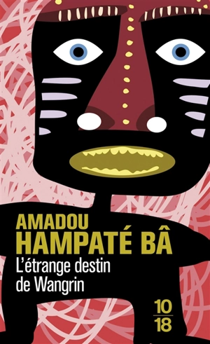 L'étrange destin de Wangrin - Amadou Hampâté Bâ