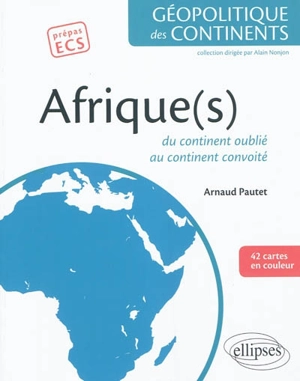 Afrique(s) : du continent oublié au continent convoité - Arnaud Pautet