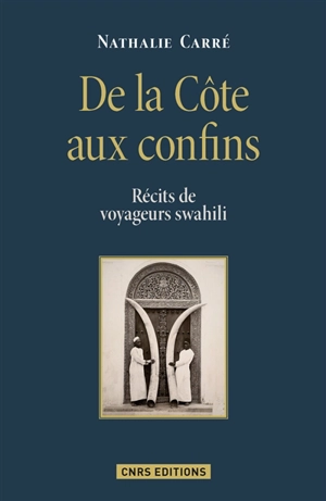 De la Côte aux confins : récits de voyageurs swahili