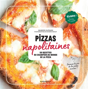 Pizzas napolitaines : 50 recettes du champion du monde de la pizza - Giuseppe Cutraro