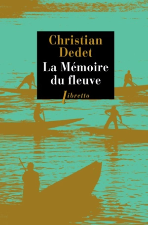 La mémoire du fleuve : l'Afrique aventureuse de Jean Michonet - Christian Dedet