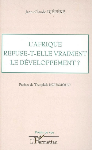 L'Afrique refuse-t-elle vraiment le développement ? - Jean-Claude Djéréké