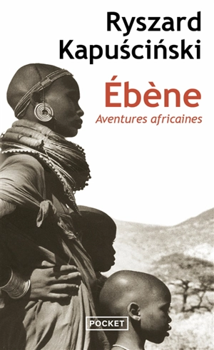 Ebène : aventures africaines - Ryszard Kapuscinski