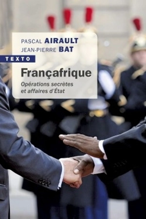 Françafrique : opérations secrètes et affaires d'Etat - Pascal Airault