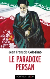 Le paradoxe persan - Jean-François Colosimo