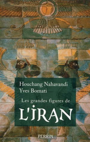 Les grandes figures de l'Iran - Houchang Nahavandi