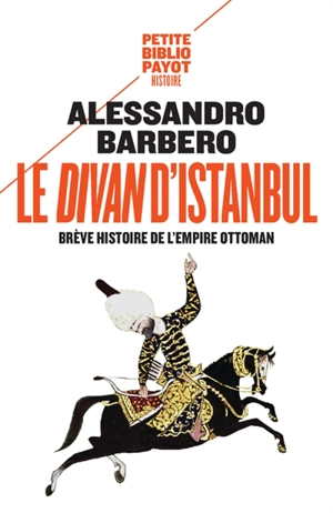 Le divan d'Istanbul : brève histoire de l'Empire ottoman - Alessandro Barbero