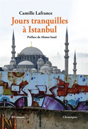 Jours tranquilles à Istanbul : chroniques - Camille Lafrance