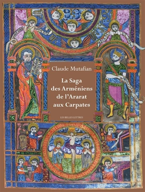 La saga des Arméniens : de l'Ararat aux Carpates - Claude Mutafian