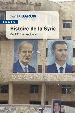 Histoire de la Syrie : de 1918 à nos jours - Xavier Baron