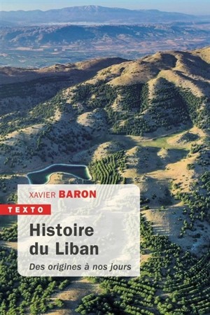 Histoire du Liban : des origines à nos jours - Xavier Baron