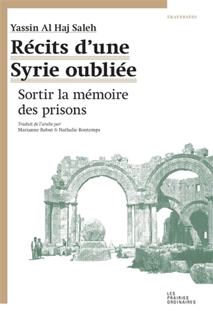 Récits d'une Syrie oubliée : sortir la mémoire des prisons - Yassin al- Haj Saleh