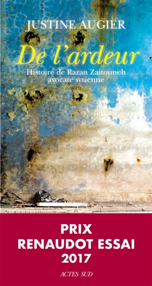 De l'ardeur : histoire de Razan Zaitouneh, avocate syrienne : récit - Justine Augier