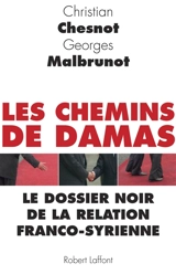 Les chemins de Damas : le dossier noir de la relation franco-syrienne - Georges Malbrunot