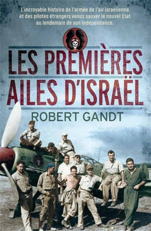 Les premières ailes d'Israël - Robert Gandt