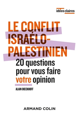 Le conflit israélo-palestinien : 20 questions pour vous faire votre opinion - Alain Dieckhoff
