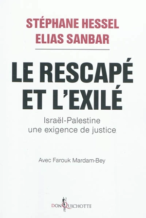 Le rescapé et l'exilé : Israël-Palestine, une exigence de justice - Stéphane Hessel