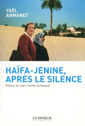 Haïfa-Jénine, après le silence - Yaël Armanet
