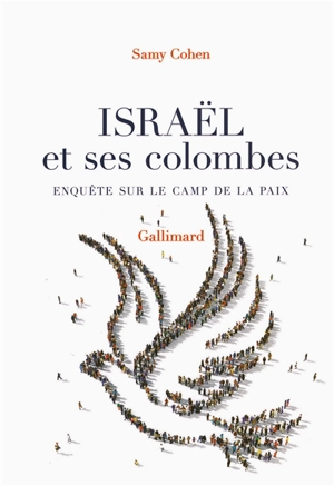 Israël et ses colombes : enquête sur le camp de la paix - Samy Cohen