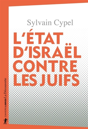 L'Etat d'Israël contre les Juifs - Sylvain Cypel