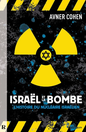 Israël et la bombe : l'histoire du nucléaire israélien - Avner Cohen