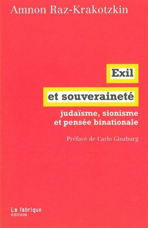 Exil et souveraineté : judaïsme, sionisme et pensée binationale - Amnon Raz-Krakotzkin