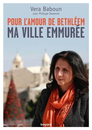 Pour l'amour de Bethléem : ma ville emmurée - Vera Baboun