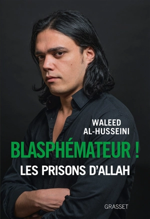 Blasphémateur ! : les prisons d'Allah - Waleed al- Husseini