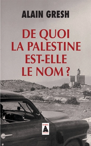 De quoi la Palestine est-elle le nom ? - Alain Gresh