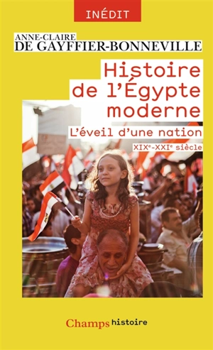 Histoire de l'Egypte moderne : l'éveil d'une nation, XIXe-XXIe siècles - Anne-Claire de Gayffier-Bonneville